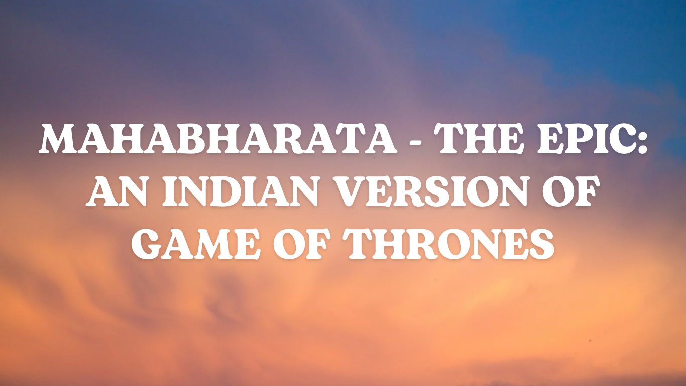 Mahabharata – The Epic: An Indian Version of Game of Thrones