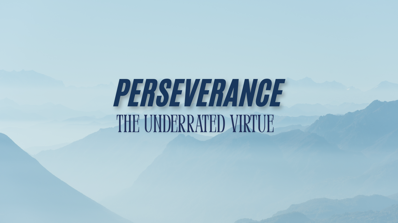 Perseverance – An underrated virtue