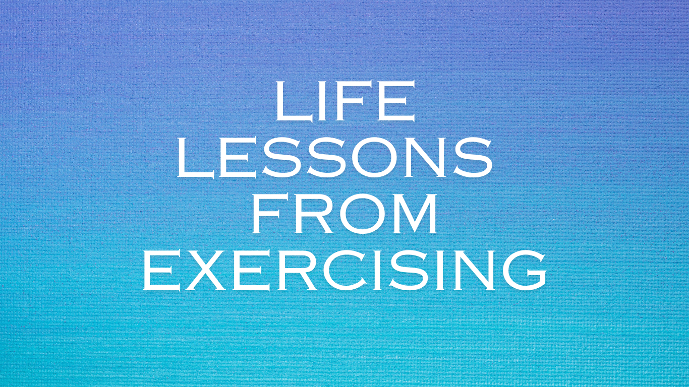Life Lessons from Exercising