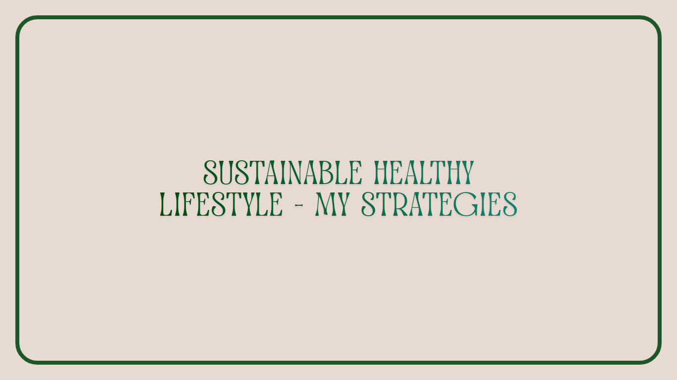 Strategies I used to get into a sustainable healthy lifestyle