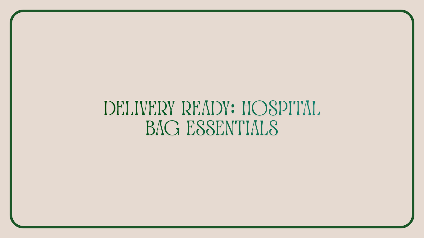 Delivery ready: Hospital bag essentials