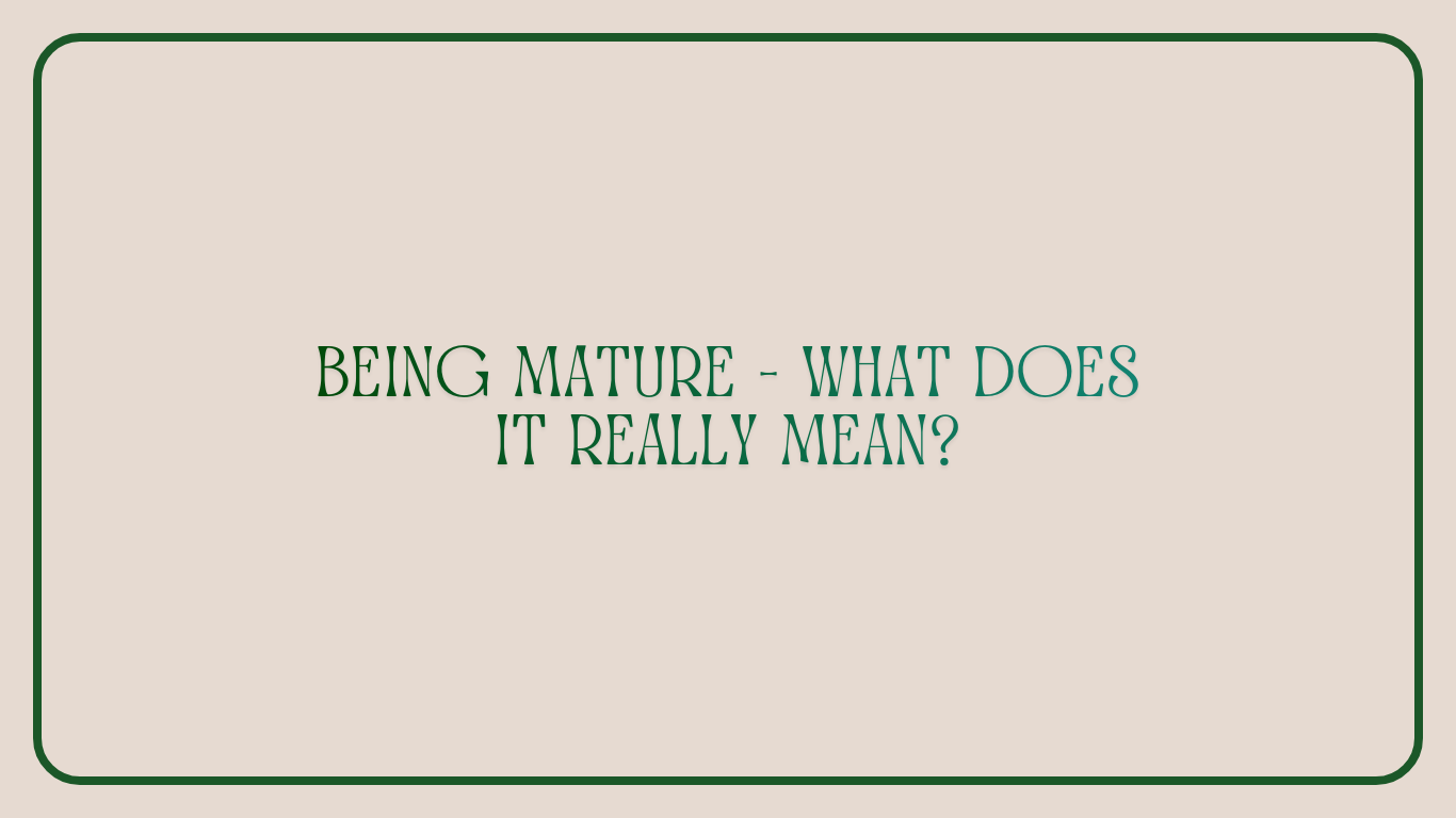 What is the Meaning of Maturity?